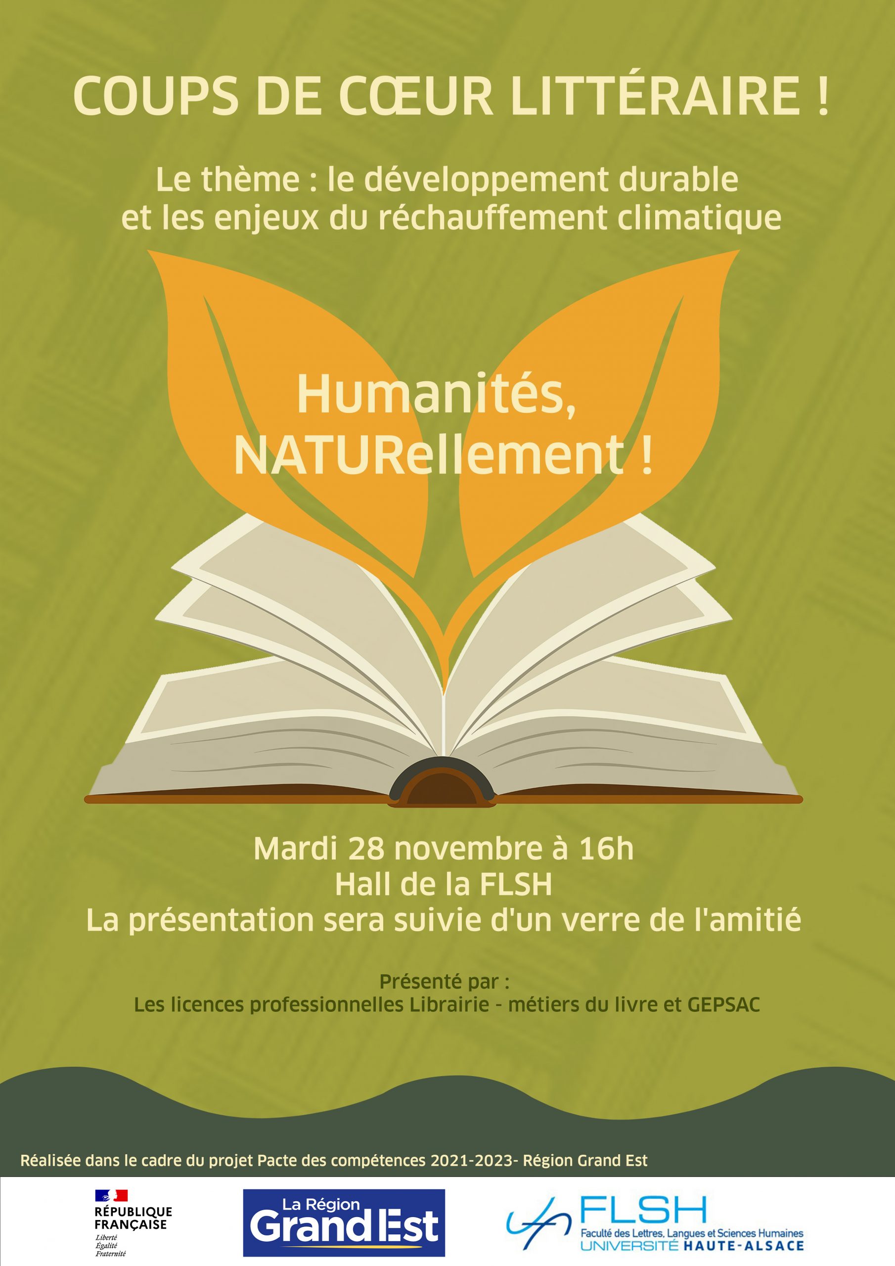 Pour fêter la fin de l'année 2023 et avant de partir pour un mois intense en librairie les étudiants des licences professionnelles Librairie et métiers du livre et Gestion des projets artistiques et culturels proposent la traditionnelle présentation de leurs coups de cœur littéraire. autour du thème du développement durable et des enjeux du réchauffement climatique sous le titre "Humanités, NATURellement!" mardi 28 novembre à 16h hall de la FLSH La présentation sera suivi d'un verre de l'amitié